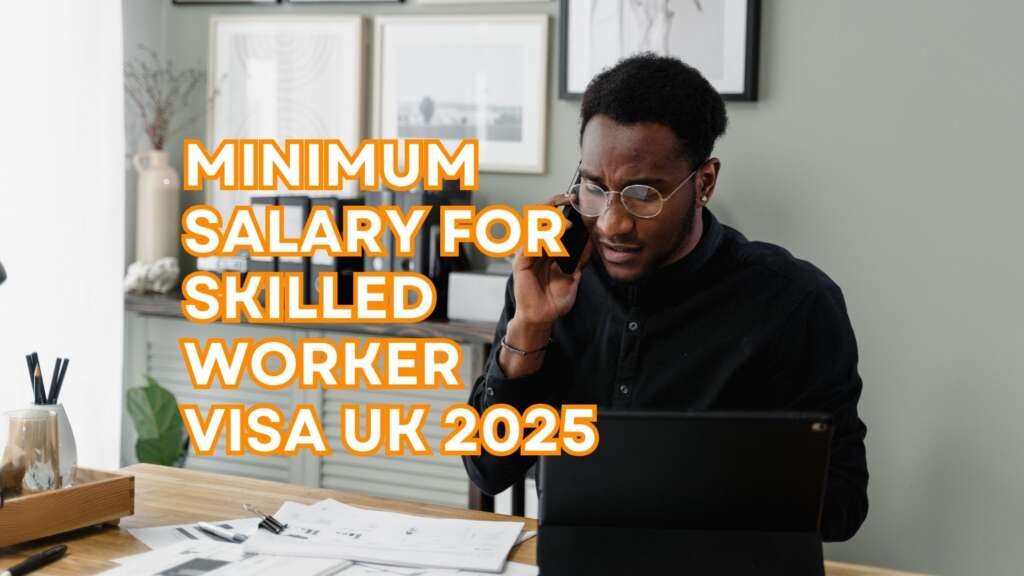 UK Minimum Salary for Skilled Worker Visa